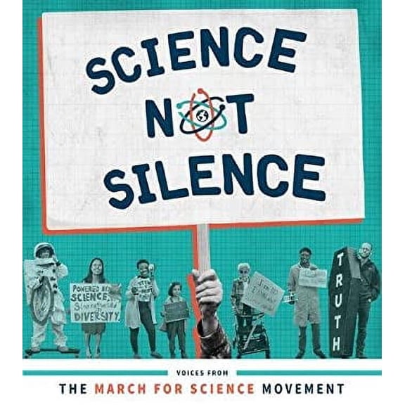 Pre-Owned Science Not Silence: Voices from the March for Science Movement (The MIT Press) Paperback