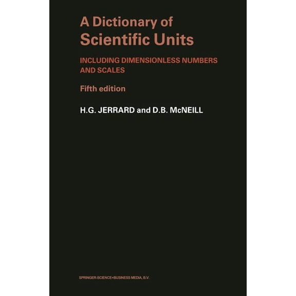 Science Paperbacks A Dictionary of Scientific Units: Including Dimensionless Numbers and Scales, Book 210, (Paperback)