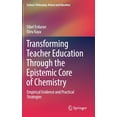 thumbnail image 1 of Science: Philosophy, History and Educati Transforming Teacher Education Through the Epistemic Core of Chemistry: Empirical Evidence and Practical Strategies, (Hardcover), 1 of 1