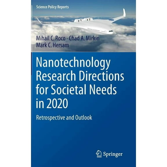 Science Policy Reports Nanotechnology Research Directions for Societal Needs in 2020: Retrospective and Outlook, Book 1, (Hardcover)