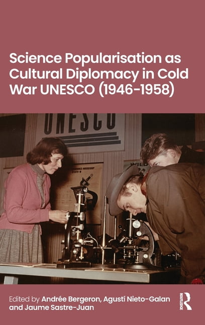 Science Popularisation as Cultural Diplomacy in Cold War UNESCO (1946-1958), (Hardcover)