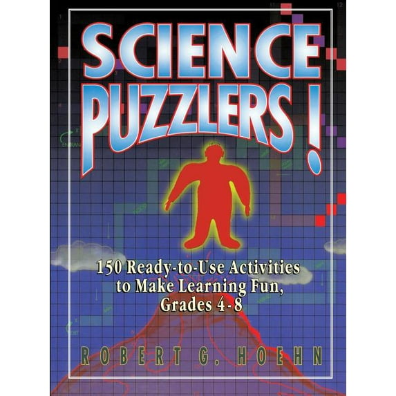 Science Puzzlers!: 150 Ready-To-Use Activities to Make Learning Fun, Grades 4-8, (Paperback)