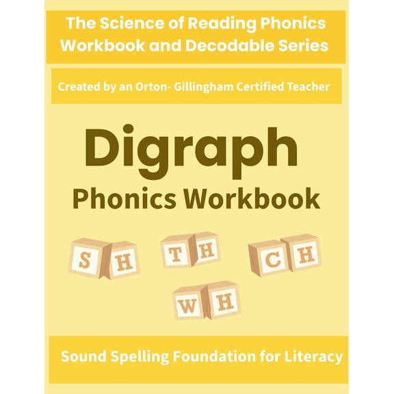 The Science of Reading Phonics Workbook Digraph Phonics Workbook: Science of Reading Aligned CH, SH, TH, WH Decoding, Reading & Spelling Practice for Grade 1 an, (Paperback)