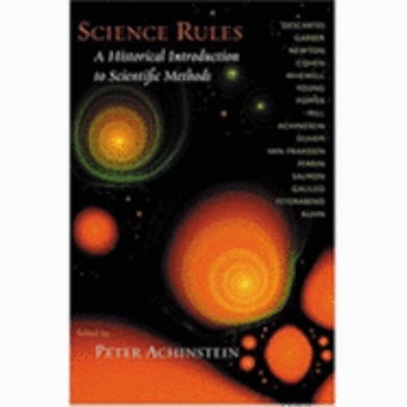 Pre-Owned Science Rules: A Historical Introduction to Scientific Methods (Paperback) 0801879442 9780801879449