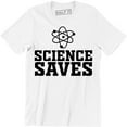 thumbnail image 1 of Science Saves Chemsitry Nerdy Geeky Smart Gym Reaction Scientist Tee, 1 of 4