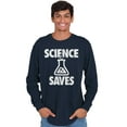 thumbnail image 1 of Science Saves Nerdy Scientist Geek Long Sleeve TShirt Men Women Brisco Brands S, 1 of 6