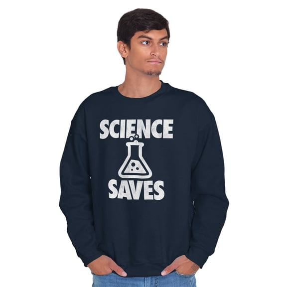 Science Saves Nerdy Scientist Geek Sweatshirt for Men or Women Brisco Brands L