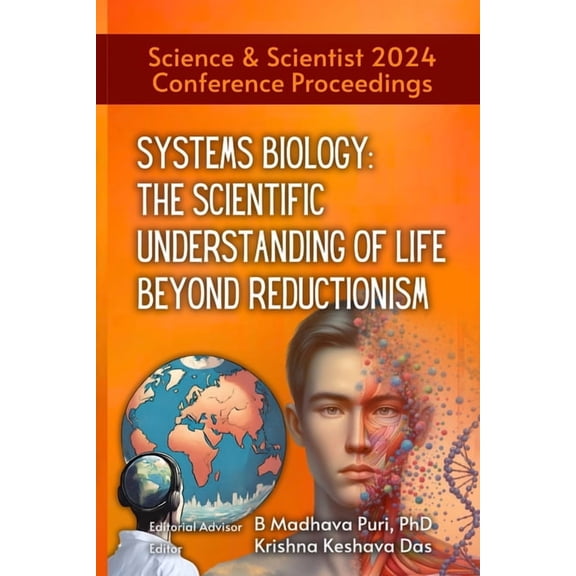 Science & Scientist Conference Proceedin Systems Biology: The Scientific Understanding of Life Beyond Reductionism Science & Scientist 2024 Conference Proceeding, Book 2024, (Paperback)
