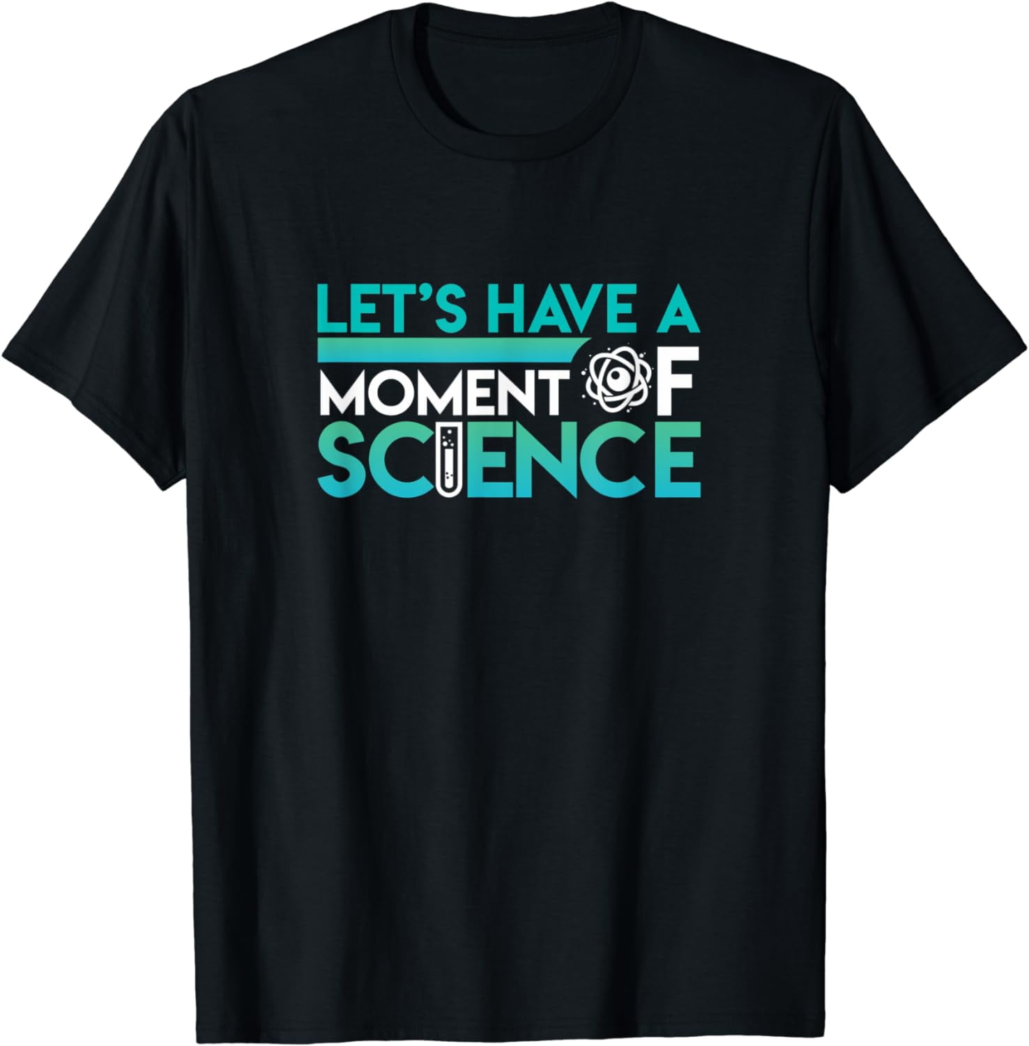 Funny Let's Have A Moment Of Science Teacher Student T-Shirt Funny Let's Have A Moment Of Science Teacher Student T-Shirt