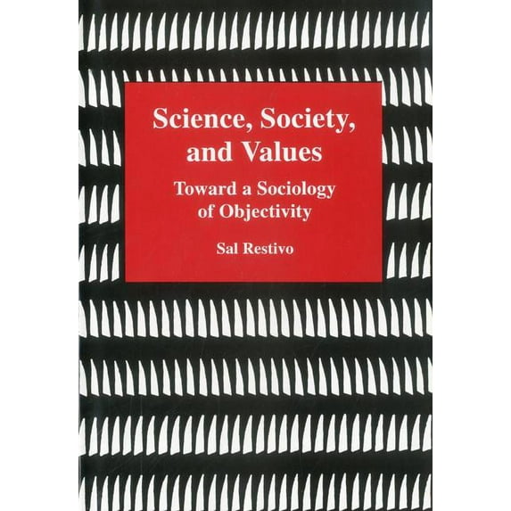 Science, Society, and Values : Toward a Sociology of Objectivity (Hardcover)