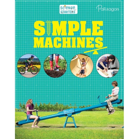Science Starters: Simple Machines [Paperback] By Parragon Publishing India