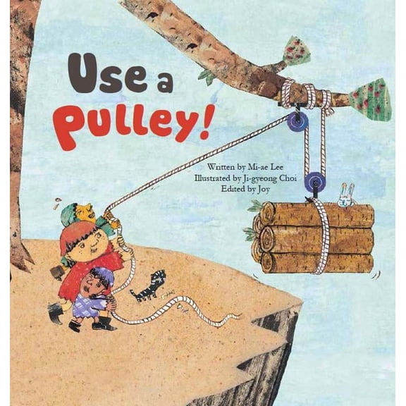 Science Storybooks: Use a Pulley: Simple Machines-Pulleys (Paperback)