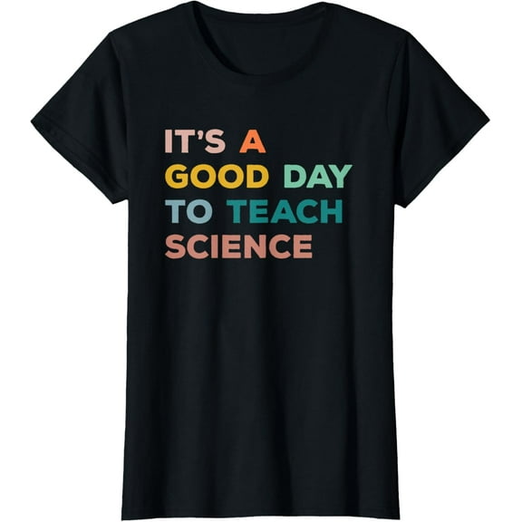 Science Teacher Gifts Its A Good Day To Teach Science Earth T-Shirt