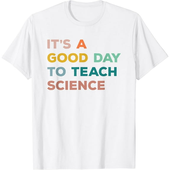 Science Teacher Gifts Its A Good Day To Teach Science Earth T-Shirt
