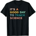 thumbnail image 1 of Science Teacher Gifts Its A Good Day To Teach Science Earth T-Shirt, 1 of 3