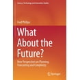 thumbnail image 1 of Science, Technology and Innovation Studi What about the Future?: New Perspectives on Planning, Forecasting and Complexity, (Paperback), 1 of 1