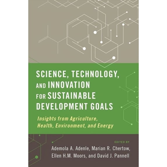 Science, Technology, and Innovation for Sustainable Development Goals : Insights from Agriculture, Health, Environment, and Energy