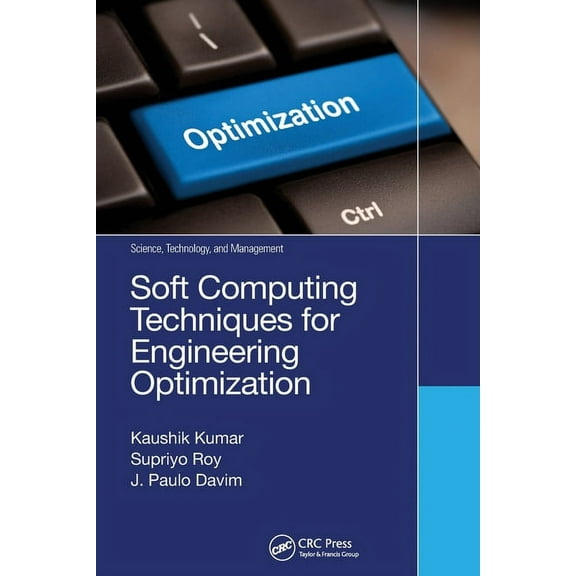 Science, Technology, and Management Soft Computing Techniques for Engineering Optimization, (Paperback)