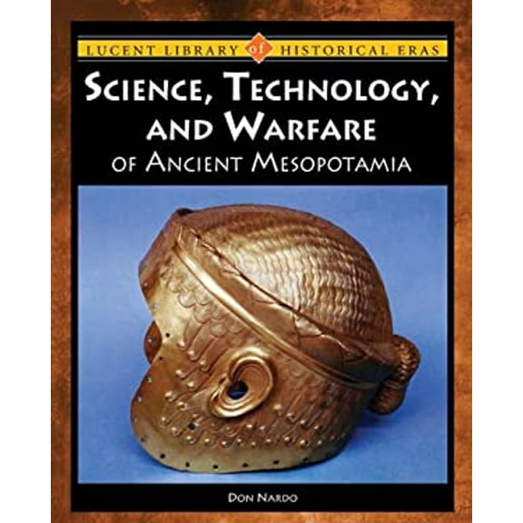 Pre-Owned Science, Technology, and Warfare of Ancient Mesopotamia (Library Binding) 142050102X 9781420501025
