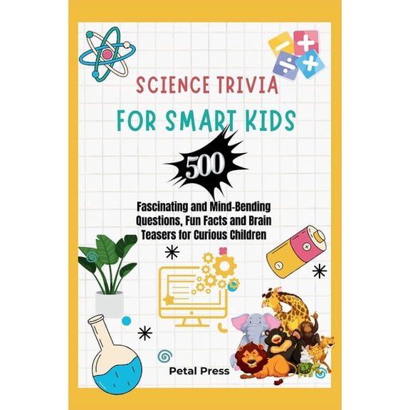 Science Trivia for Smart Kids: 500 Fascinating and Mind-Bending Questions, Fun Facts Brain Teasers and Riddles for Curio, (Paperback)
