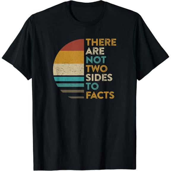 Science Truth Facts Matter Not Two Sides to Facts Quote Meme T-Shirt