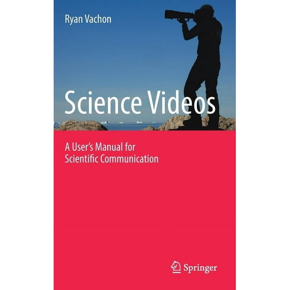 Science Videos: A User's Manual for Scientific Communication, (Hardcover)