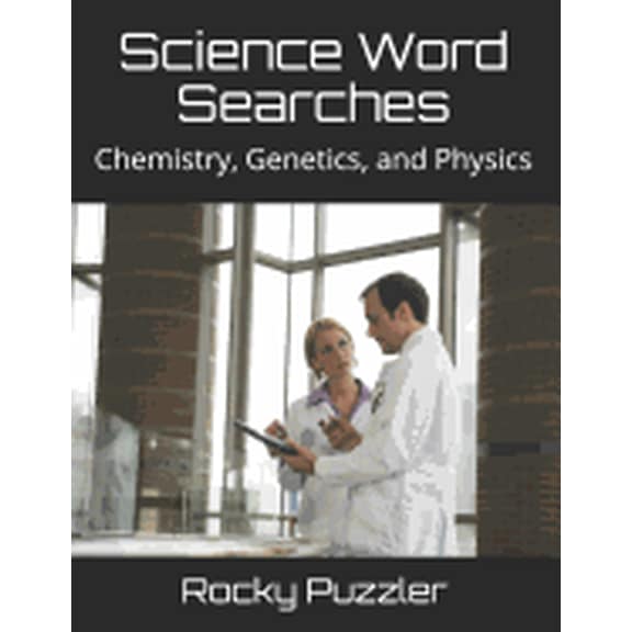 Science Word Searches: Chemistry, Genetics, and Physics (Paperback) by Rocky Puzzler