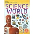 thumbnail image 1 of Science World (Dk Eyewitness, Space Exploration, Universe, Rocks & Minerals, Human Body, The Elements, Energy), 1 of 1