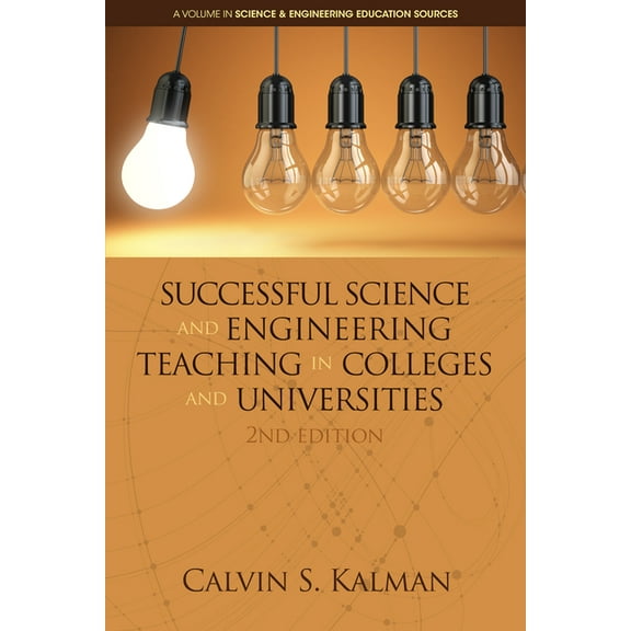 Science & Engineering Education Sources Successful Science and Engineering Teaching in Colleges and Universities, 2nd Edition (hc), (Hardcover)