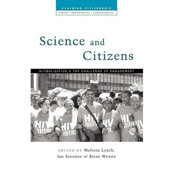 Claiming Citizenship Science and Citizens: Globalization and the Challenge of Engagement, (Paperback)