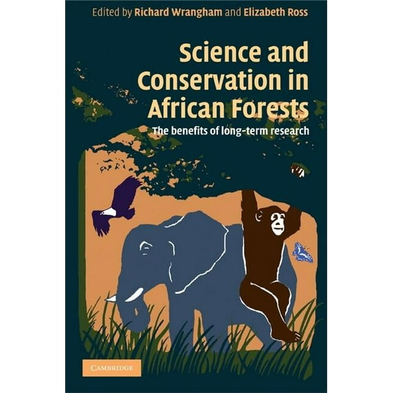 Science and Conservation in African Forests: The Benefits of Longterm Research, (Paperback)