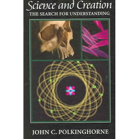 Science and Creation : The Search for Understanding (Paperback)