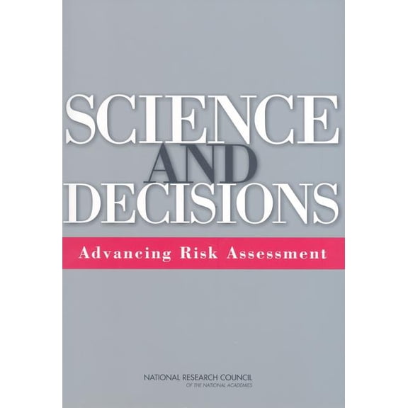 Pre-Owned Science and Decisions: Advancing Risk Assessment, (Paperback)