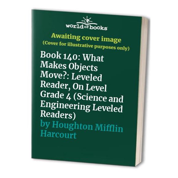 Pre-Owned Book 140: What Makes Objects Move?: Leveled Reader, On Level Grade 4 (Science and Engineering Leveled Readers) Paperback