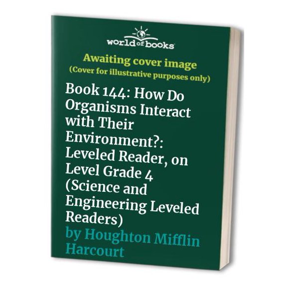 Pre-Owned Book 144: How Do Organisms Interact with Their Environment?: Leveled Reader, on Level Grade 4 (Science and Engineering Leveled Readers) Paperback