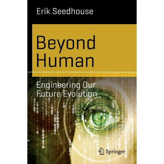Science and Fiction Beyond Human: Engineering Our Future Evolution, (Paperback)
