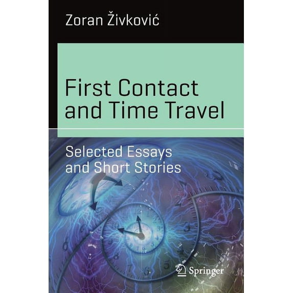 Science and Fiction First Contact and Time Travel: Selected Essays and Short Stories, (Paperback)