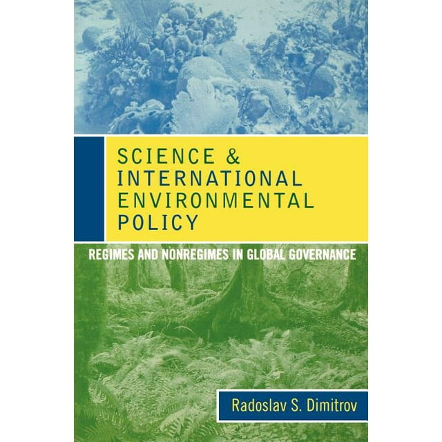 2.3 International Environmental Policy And Approaches Science and International Environmental Policy : Regimes and Nonregimes