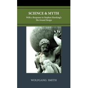 Science and Myth With a Response to Stephen Hawkings The Grand Design, Hardcover