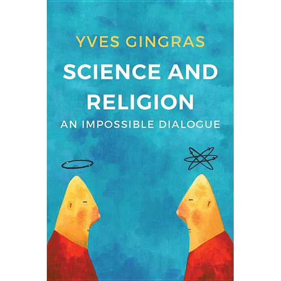 Science and Religion: An Impossible Dialogue (Hardcover)