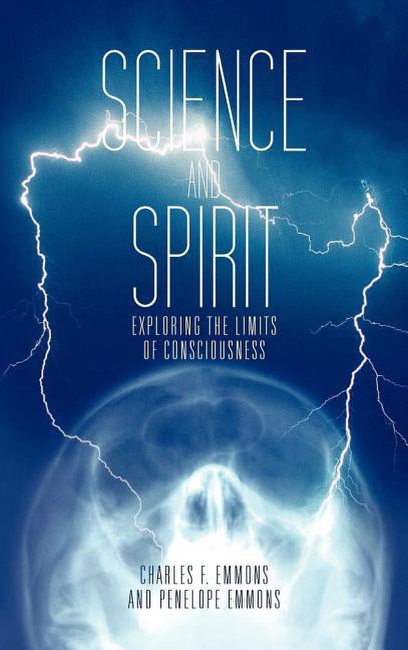 Science and Spirit: Exploring the Limits of Consciousness, (Hardcover)
