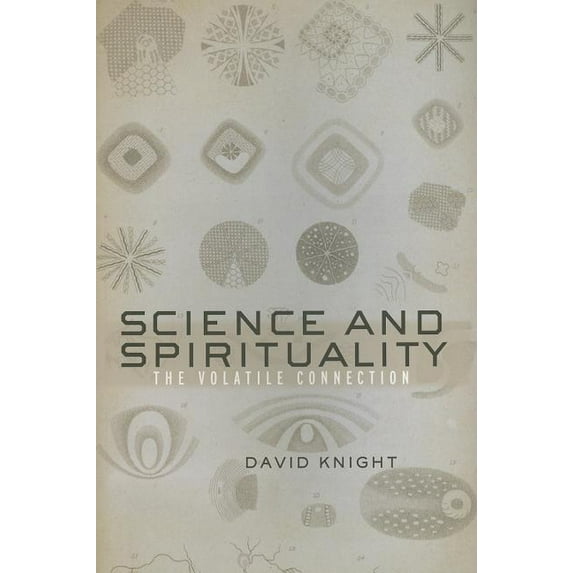 Science and Spirituality: The Volatile Connection, (Paperback)