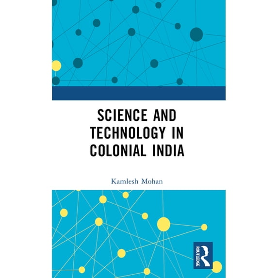 Science and Technology in Colonial India, (Paperback)
