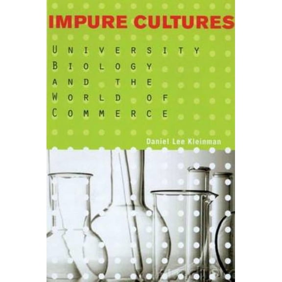 Science and Technology in Society: Impure Cultures : University Biology and the World of Commerce (Paperback)