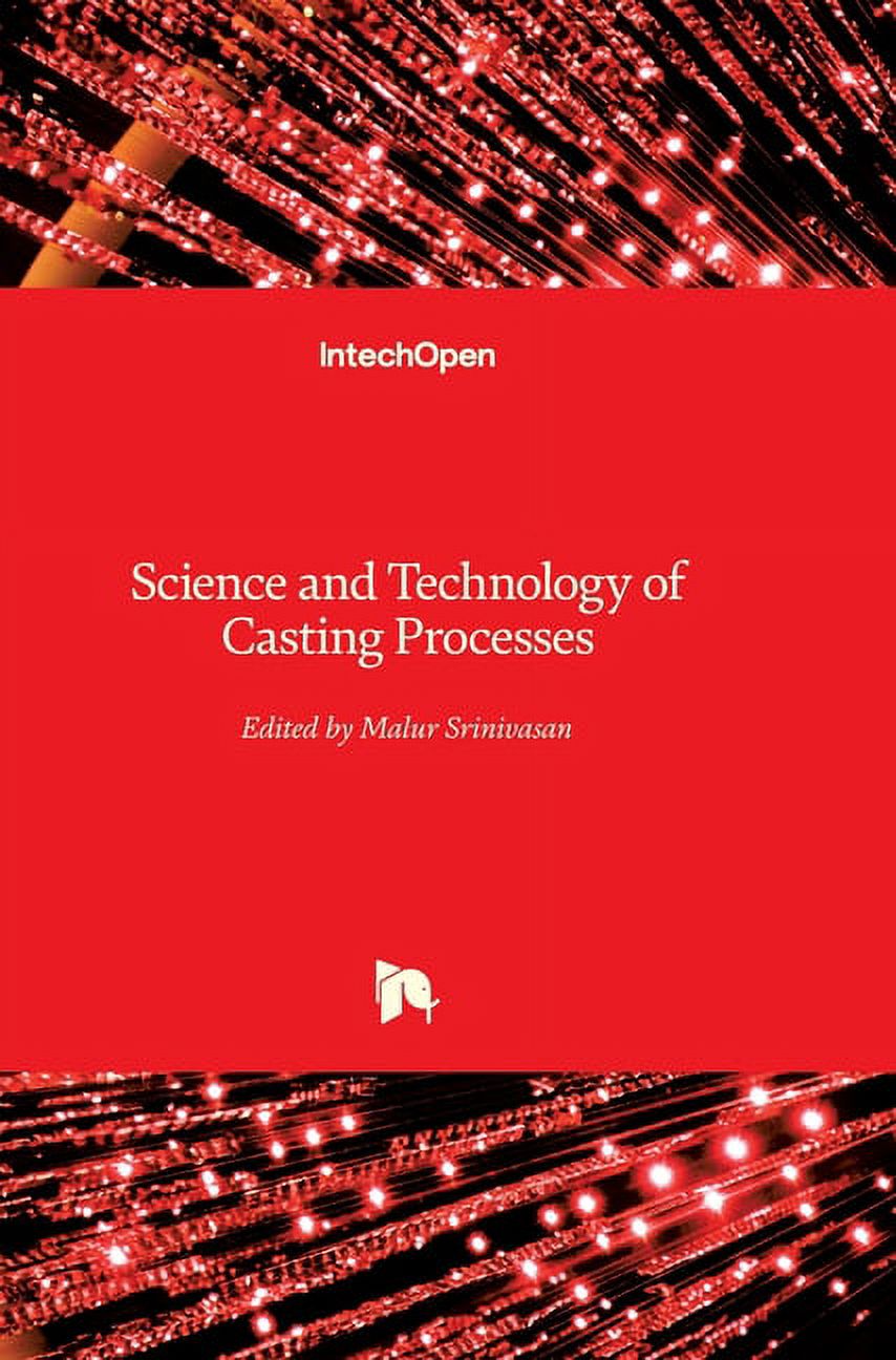 Science and Technology of Casting Processes Hardcover 9535107747 9789535107743 Srinivasan, Malur
