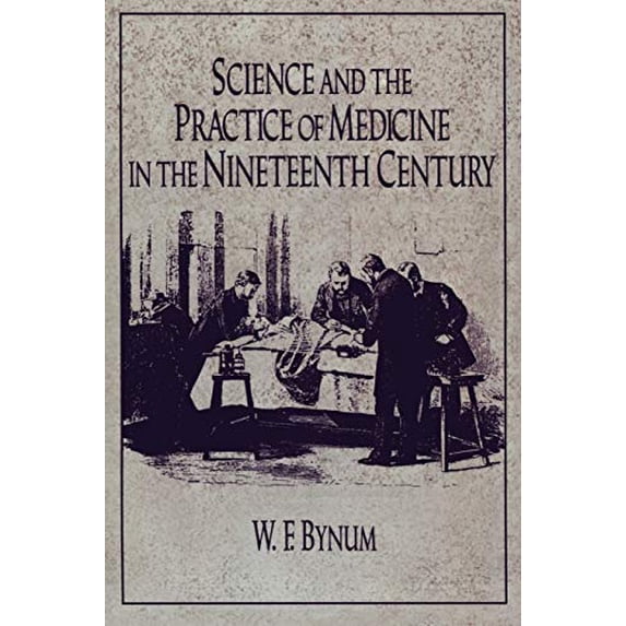 Pre-Owned Science and the Practice of Medicine in the Nineteenth Century (Paperback) 052127205X 9780521272056