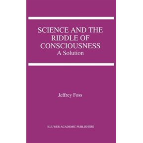 Pre-Owned Science and the Riddle of Consciousness: A Solution (Hardcover)