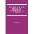 thumbnail image 1 of Science and the Riddle of Consciousness: A Solution, (Paperback), 1 of 1