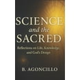thumbnail image 1 of Science and the Sacred: Reflections on Life, Knowledge, and God's Design, (Paperback), 1 of 1