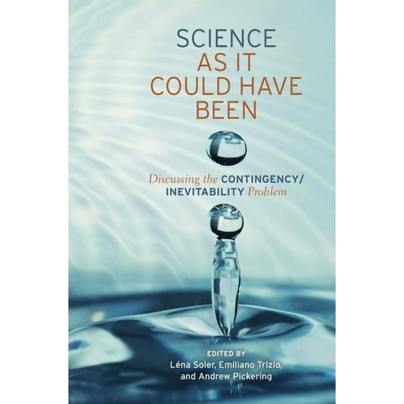 Science as It Could Have Been: Discussing the Contingency/Inevitability Problem, (Hardcover)